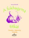 A fokhagyma titkai - könyv - 117 oldal - 12x16 cm A fokhagyma titkai - könyv - 117 oldal - 12x16 cm